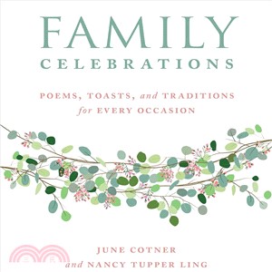 Family Celebrations :Poems, Toasts, and Traditions for Every Occasion /