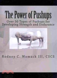 The Power of Pushups — Over 50 Types of Pushups for Developing Strength and Endurance