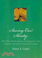 Saving Our Sanity: How One Family Learns to Organize, Live Frugally and Gain Financial Freedom