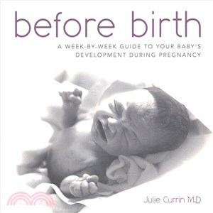 Before Birth ― A Week-by-week Guide to Your Baby's Development During Pregnancy