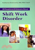 20 Questions & Answers About Shift Work Disorder