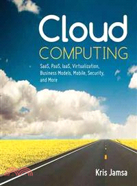 Cloud Computing ─ Saas, Paas, Iaas, Virtualization, Business Models, Mobile, Security, and More