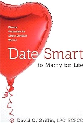 Date Smart to Marry for Life: Divorce Prevention for Single Christian Women