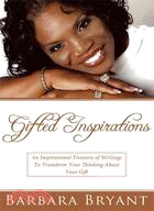 Gifted Inspirations ─ An Inspirational Treasury of Writings to Transform Your Thinking About Your Gift