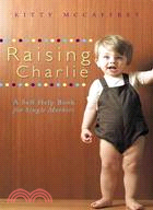 Raising Charlie ─ A Self Help Book for Single Mothers