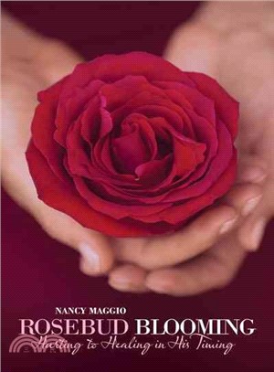 Rosebud Blooming ― Hurting to Healing in His Timing