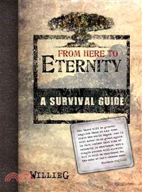 From Here to Eternity ─ A Survival Guide