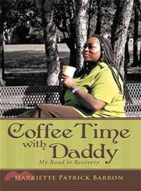 Coffee Time With Daddy ─ My Road to Recovery