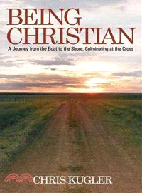 Being Christian ─ A Journey from the Boat to the Shore, Culminating at the Cross