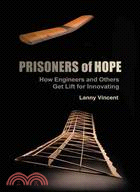 Prisoners of Hope ─ How Engineers and Others Get Lift for Innovating