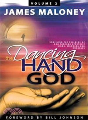 The Dancing Hand of God ─ Unveiling the Fullness of God Through Apostolic Signs, Wonders and Miracles