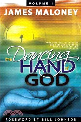 The Dancing Hand of God ─ Unveiling the Fullness of God Through Apostolic Signs, Wonders and Miracles