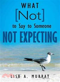 What Not to Say to Someone Not Expecting