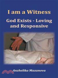 I Am a Witness ─ God Exists - Loving and Responsive