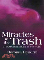 Miracles in the Trash ─ The Aborted Savior of the World