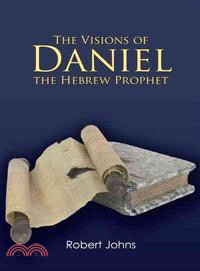 The Visions of Daniel the Hebrew Prophet