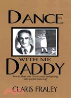 Dance With Me Daddy ─ Words That Turn Your Mourning into Joyful Dancing