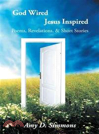 God Wired Jesus Inspired ─ Poems, Revelations, & Short Stories