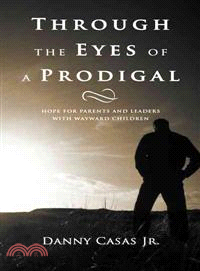 Through the Eyes of a Prodigal ─ Hope for Parents and Leaders With Wayward Children