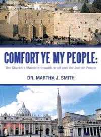 Comfort Ye My People ─ The Church's Mandate Toward Israel and the Jewish People
