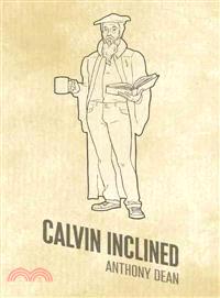 Calvin Inclined ─ A Conversation About Calvinism