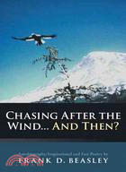 Chasing After the Wind and Then? ─ Autobiography/Inspirational and Fun Poetry by