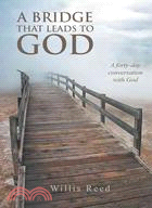 A Bridge That Leads to God ─ A Forty-Day Conversation With God