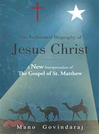 The Authorized Biography of Jesus Christ ─ A New Interpretation of the Gospel of St. Matthew