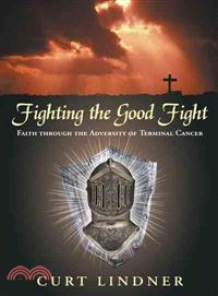 Fighting the Good Fight ─ Faith Through the Adversity of Terminal Cancer