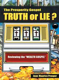 The Prosperity Gospel Truth or Lie ? ─ Reviewing the ealth Gospel