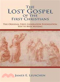 The Lost Gospel of the First Christians ― The Original First-Generation Foundation You've Been Missing