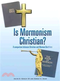 Is Mormonism Christian? ─ A Comparison Between Christian and Mormon Doctrines