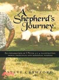 A Shepherd's Journey ─ An Exploration of I Peter 5:1-4 Illustrating Moral Principles and Missional Purpose