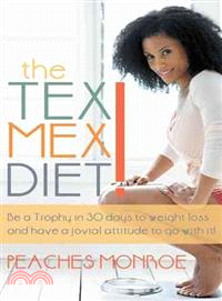 The Tex-Mex Diet! ─ Be a Trophy in 30 Days to Weight Loss and Have a Jovial Attitude to Go With It!