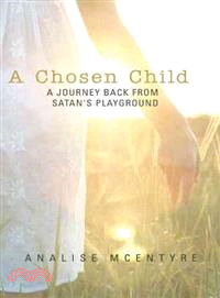 A Chosen Child ─ A Journey Back from Satan's Playground