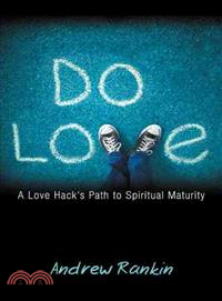 Do Love ─ A Love Hack's Path to Spiritual Maturity
