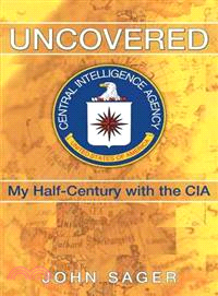 Uncovered ─ My Half-Century with the CIA