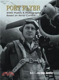 Poet Flyer: Wwii Poetry & Photographs Based on Aerial Combat