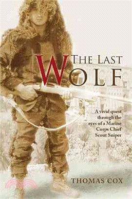 The Last Wolf ― A Vivid Quest Through the Eyes of a Marine Corps Chief Scout Sniper