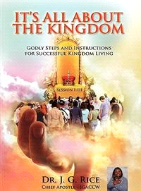 It's All About the Kingdom ─ Apostolic Protocol and Spiritual Kingdom Instructions Enrichment, Directions, and Ministerial Training Manual Session I-iii