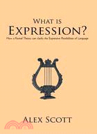 What Is Expression?: How a Formal Theory Can Clarify the Expressive Possibilities of Language