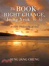 The Book of Right Change, Jeong Yeok: A New Philosophy of Asia