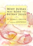 Why Judas Was Born to Betray Jesus