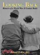 Looking Back: Memoirs of a World War II Combat Medic