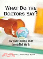 What Do the Doctors Say?: How Doctors Create a World Through Their Words