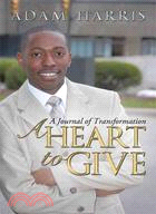 A Heart to Give: A Journal of Transformation