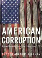 American Corruption: A Story of Boston Corruption Under J. Edgar Hoover FBI