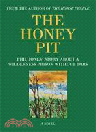 The Honey Pit: Phil Jone's Story About a Wilderness Prison Without Bar