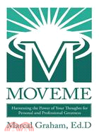 Moveme: Harnessing the Power of Your Thoughts for Personal and Professional Greatness