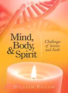 Mind, Body, and Spirit: Challenges of Science and Faith